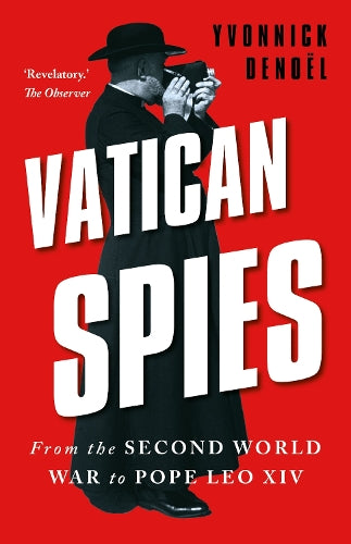 Vatican Spies: From the Second World War to Pope Francis