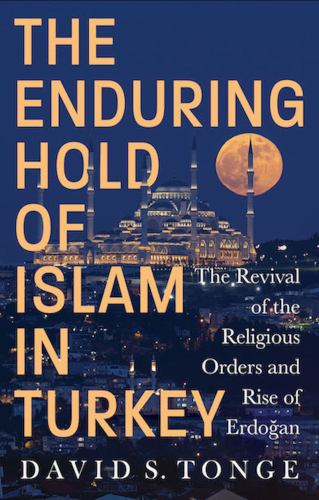 The Enduring Hold of Islam in Turkey: The Revival of the Religious Ord