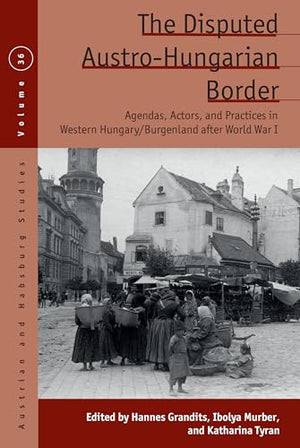 The Disputed Austro-Hungarian Border