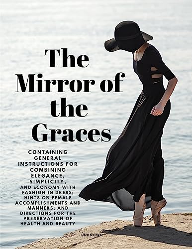 The Mirror of the Graces - Containing General Instructions for Combini cover