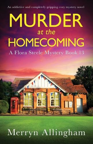 Murder at the Homecoming: An addictive and completely gripping cozy mystery novel (A Flora Steele Mystery)