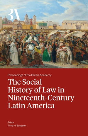 The The Social History of Law in Nineteenth-Century Latin America
