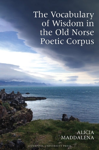 The Vocabulary of Wisdom in the Old Norse Poetic Corpus