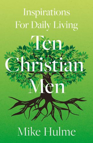 Ten Christian Men: Inspirations For Daily Living