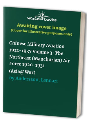 Chinese Military Aviation 1912-1937 Volume 3