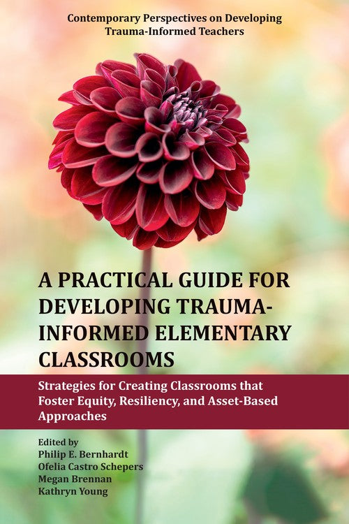 A Practical Guide for Developing Trauma-Informed Elementary Classrooms