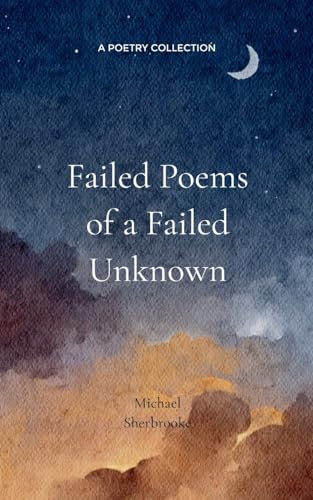 Failed Poems of a Failed Unknown