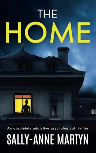 THE HOME an absolutely addictive psychological thriller