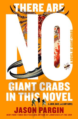 There Are No Giant Crabs in This Novel: A Novel of Giant Crabs (John D