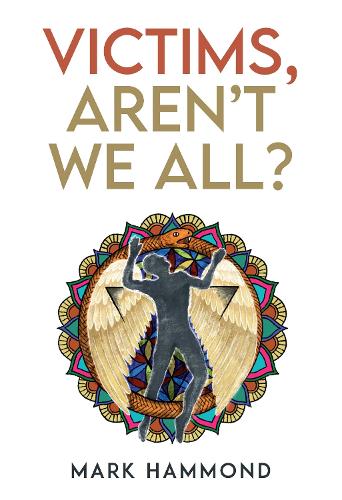 Victims, Aren't We All?