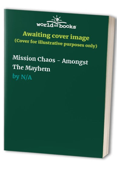 Mission Chaos - Amongst The Mayhem