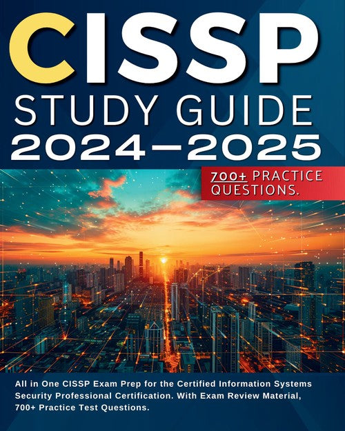 CISSP Study Guide 2024-2025: All in One CISSP Exam Prep for the Certif