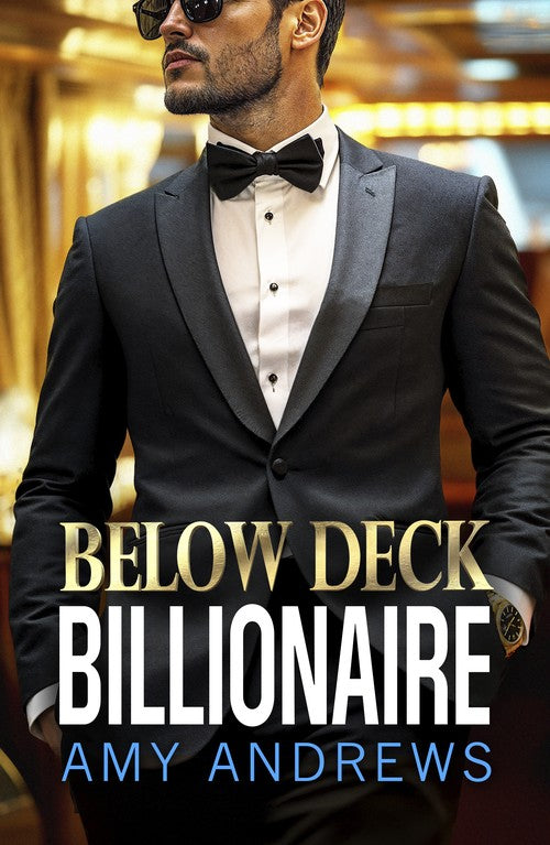 Below Deck Billionaire: A steamy forced proximity billionaire romance from Amy Andrews (The Billionaire Confessions Collection)