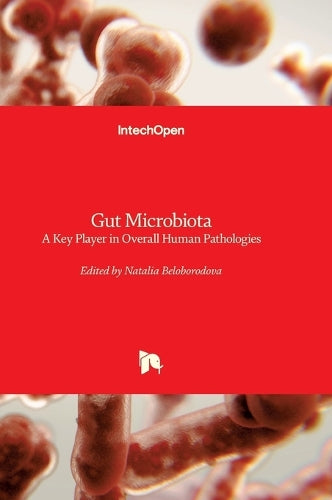 Gut Microbiota - A Key Player in Overall Human Pathologies