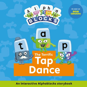 The Terrific Tap Dance: An Interactive Alphablocks Storybook 