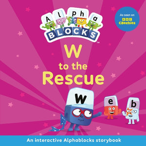 W to the Rescue: An Interactive Alphablocks Storybook 