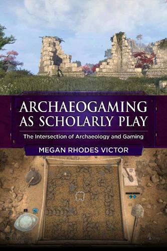 Archeogaming as Scholarly Play cover