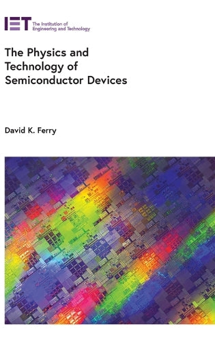 The Physics and Technology of Semiconductor Devices