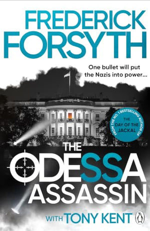 The Odessa Assassin: A gripping spy thriller about the race to kill the President, from the bestselling author of The Day of the Jackal (The Odessa Novels, 3)