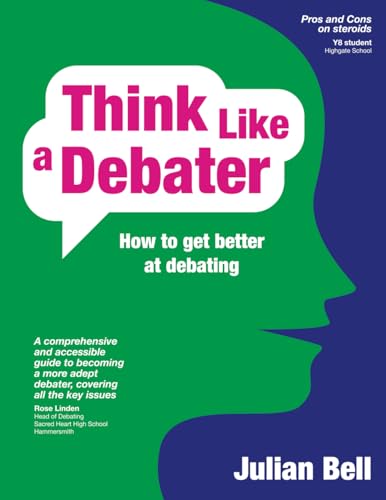 Think Like A Debater: how to get better at debating By Bell Julian