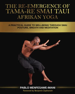 The Re-emergence of Tama-re Smai Taui Afrikan Yoga 