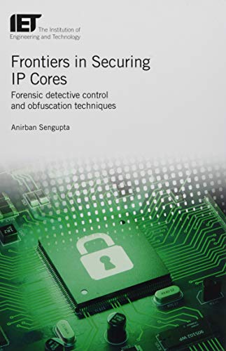Frontiers in Securing IP Cores