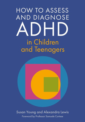 How to Assess and Diagnose ADHD in Children and Teenagers