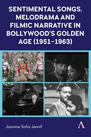 Sentimental Songs, Melodrama and Filmic Narrative in Bollywood’s Golden Age (1951–1963)