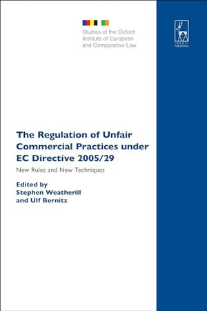The Regulation of Unfair Commercial Practices under EC Directive 2005/29