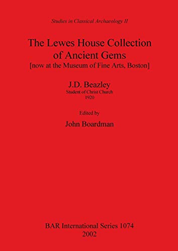 The The Lewes House Collection of Ancient Gems [now at the Museum of Fine Arts Boston] by J.D. Beazley Student of Christ Church 1920