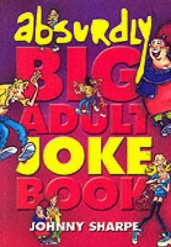 The Absurdly Big Adult Joke Book