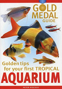 Gold Medal Guide Your First Tropical Aquarium 