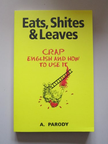 Eats, Shites and Leaves