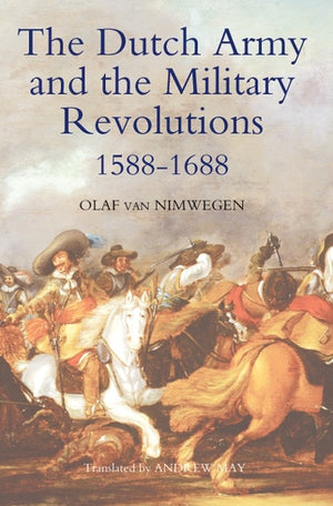 The Dutch Army and the Military Revolutions, 1588-1688