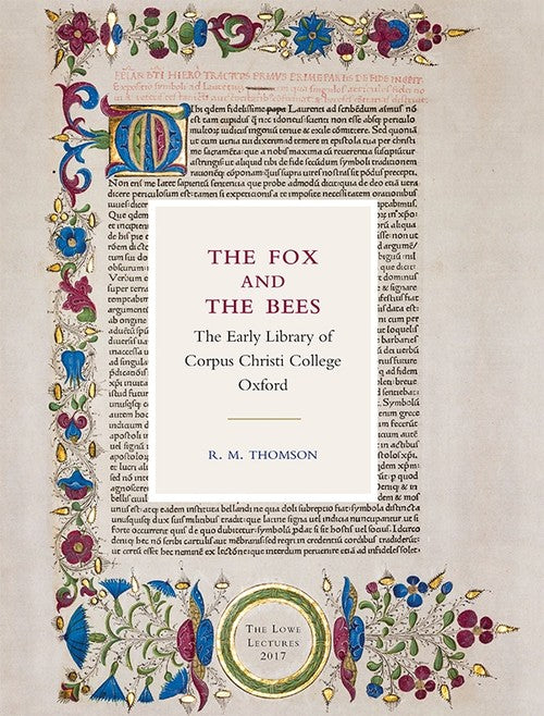 The Fox and the Bees: The Early Library of Corpus Christi College Oxfo