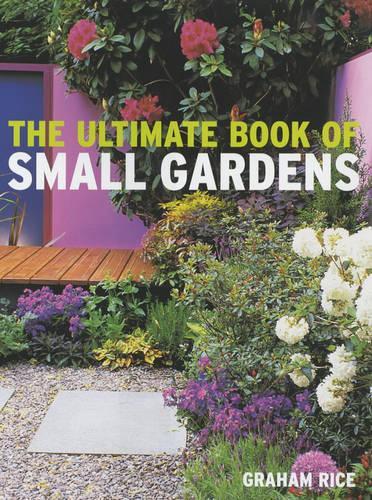 The Ultimate Book of Small Gardens