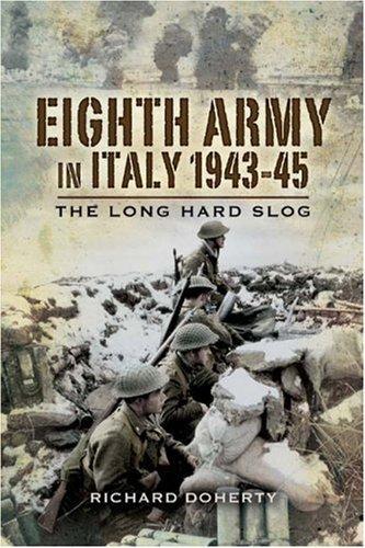 Eighth Army in Italy 1943-45: The Long Hard Slog