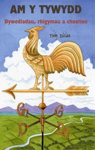 Am y Tywydd  Dywediadau, Rhigymau a Choelion 