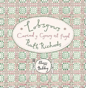 Lobsgows - Cariad y Cymry at fwyd 