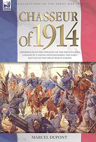 Chasseur of 1914 - Experiences of the twilight of the French Light Cav cover