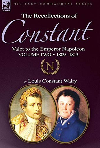 The Recollections of Constant, Valet to the Emperor Napoleon Volume 2 cover