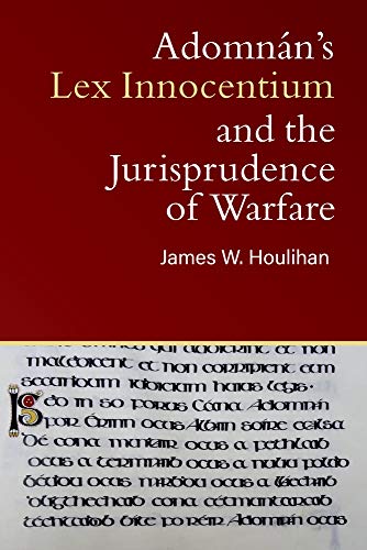 Adomnan's Lex Innocentium and the jurisprudence of warfare