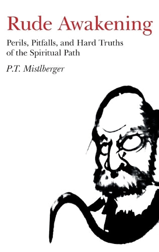 Rude Awakening  Perils, Pitfalls, and Hard Truths of the Spiritual Path