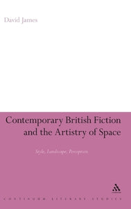 Contemporary British Fiction and the Artistry of Space 