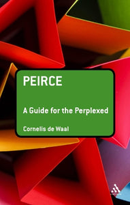 Peirce: A Guide for the Perplexed 