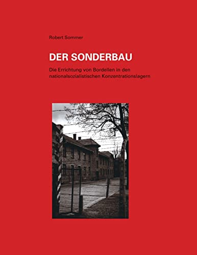 Der Sonderbau. Die Errichtung Von Bordellen in Nationalsozialistischen cover