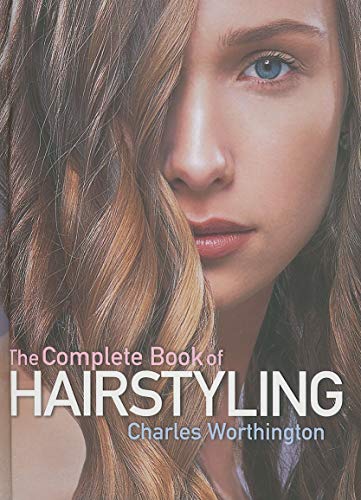 Charles Worthington: The Complete Book of Hairstyling