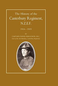 History of the Canterbury Regiment. N.Z.E.F. 1914-1919 
