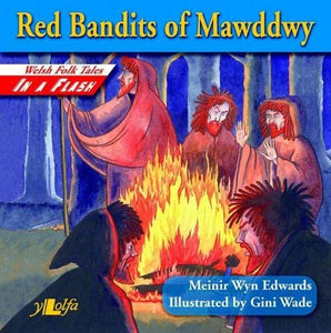 Welsh Folk Tales in a Flash: Red Bandits of Mawddwy 