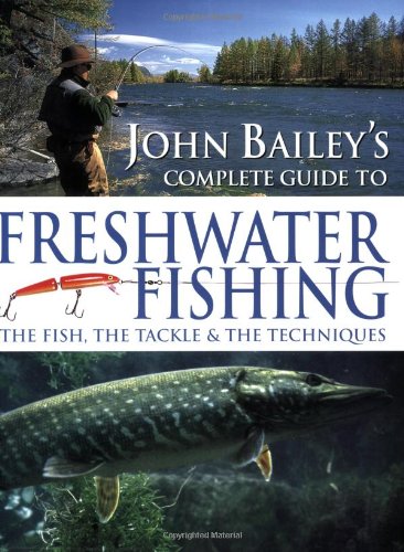 John Bailey's Complete Guide to Freshwater Fishing